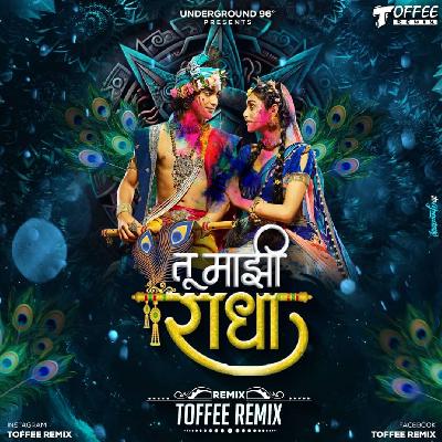 Tu Majhi Radha - Toffee Remix